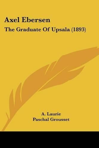 Axel Ebersen: The Graduate of Upsala (1893)