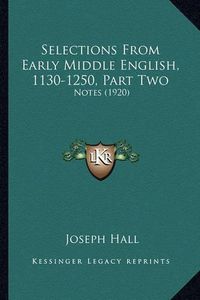 Cover image for Selections from Early Middle English, 1130-1250, Part Two Selections from Early Middle English, 1130-1250, Part Two: Notes (1920) Notes (1920)