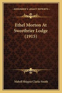 Cover image for Ethel Morton at Sweetbrier Lodge (1915)