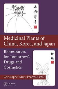 Cover image for Medicinal Plants of China, Korea, and Japan: Bioresources for Tomorrow's Drugs and Cosmetics