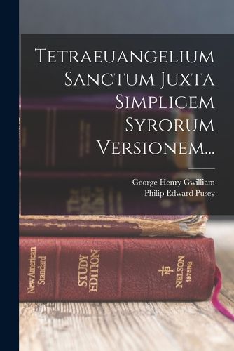 Cover image for Tetraeuangelium Sanctum Juxta Simplicem Syrorum Versionem...