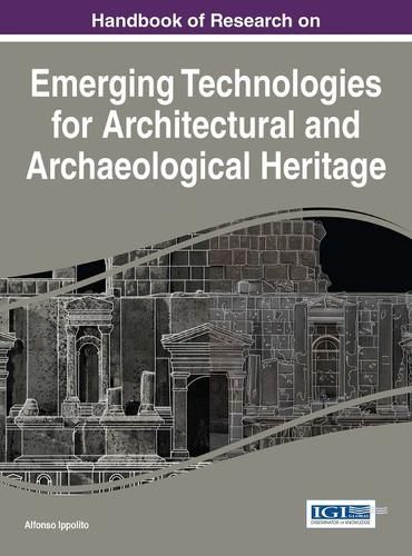 Cover image for Handbook of Research on Emerging Technologies for Architectural and Archaeological Heritage