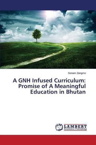 Cover image for A GNH Infused Curriculum: Promise of A Meaningful Education in Bhutan