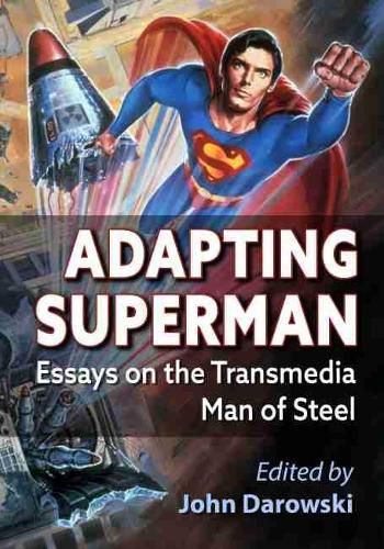 Cover image for Adapting Superman: Essays on the Transmedia Man of Steel