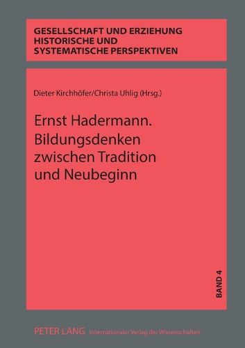 Cover image for Ernst Hadermann. Bildungsdenken zwischen Tradition und Neubeginn; Konzepte zur Umgestaltung des Bildungswesens im Nachkriegsdeutschland