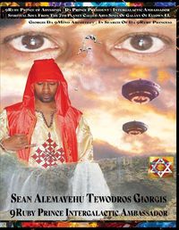 Cover image for 9Ruby Prince of Abyssinia From The 7th Planet Abys Sinia In The 19th Galaxy Called EL ELYOWN: The Return of Leul Anbessa of Yahudah Spiritual Soul