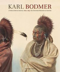 Cover image for Karl Bodmer: A Swiss Artist in America 1809-1893