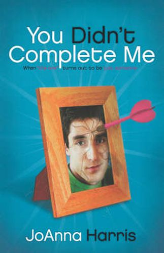 Cover image for You Didn't Complete Me: When The One Turns Out To Be Just Someone