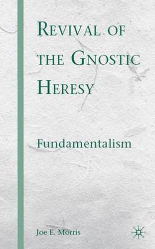 Cover image for Revival of the Gnostic Heresy: Fundamentalism