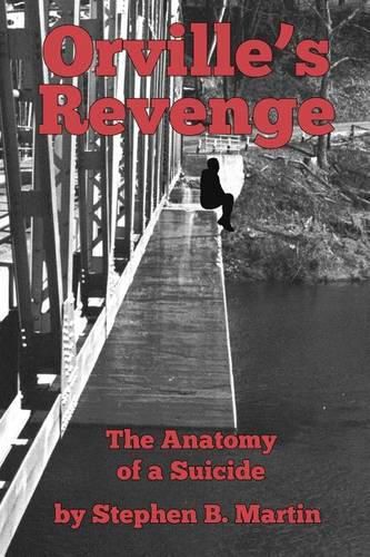 Orville's Revenge The Anatomy of a Suicide