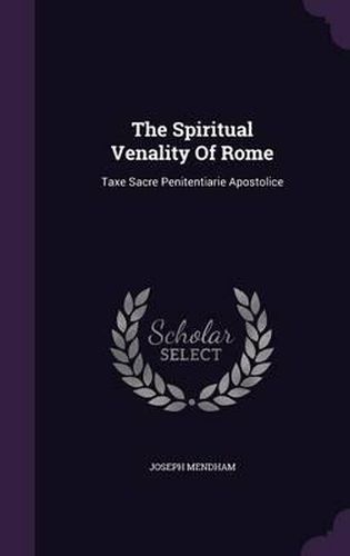 Cover image for The Spiritual Venality of Rome: Taxe Sacre Penitentiarie Apostolice