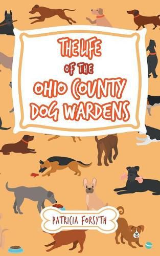 Cover image for The Life of the Ohio County Dog Wardens