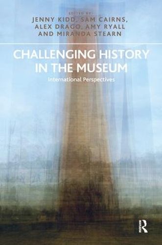 Cover image for Challenging History in the Museum: International Perspectives