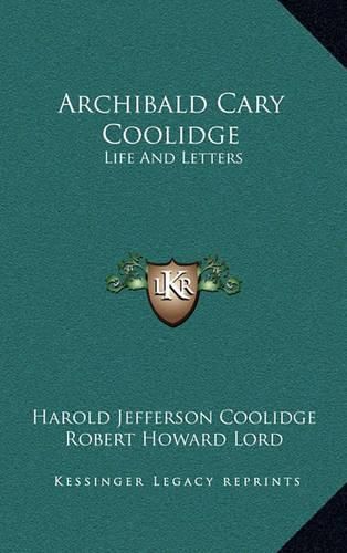 Archibald Cary Coolidge: Life and Letters