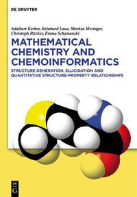 Cover image for Mathematical Chemistry and Chemoinformatics: Structure Generation, Elucidation and Quantitative Structure-Property Relationships