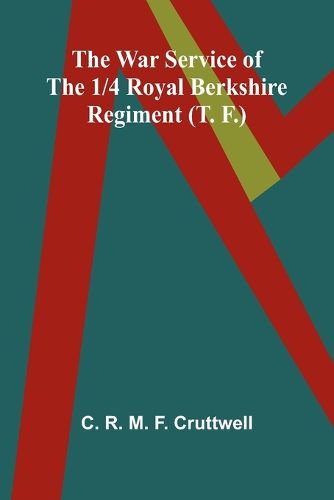 Cover image for The War Service of the 1/4 Royal Berkshire Regiment (T. F.)