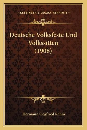 Cover image for Deutsche Volksfeste Und Volkssitten (1908)