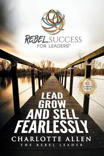 Cover image for Rebel Success for Leaders: Lead, Grow and Sell Fearlessly