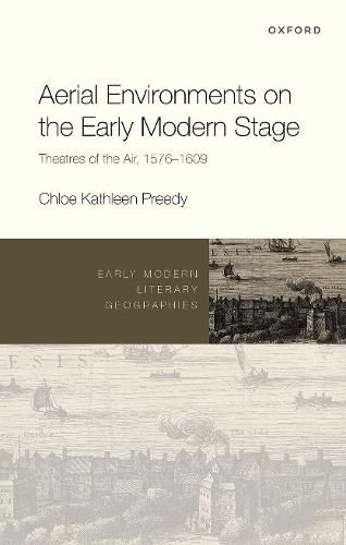 Cover image for Aerial Environments on the Early Modern Stage: Theatres of the Air, 1576-1609