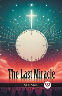 Cover image for The Last Miracle