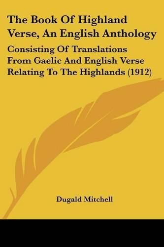 Cover image for The Book of Highland Verse, an English Anthology: Consisting of Translations from Gaelic and English Verse Relating to the Highlands (1912)