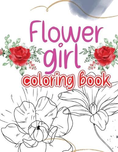 Cover image for Flower girl coloring book: Coloring book with an original flower design for creative art activities friendly to girls and more