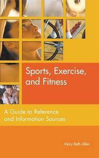 Cover image for Sports, Exercise, and Fitness: A Guide to Reference and Information Sources