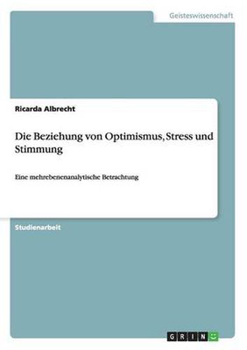 Cover image for Die Beziehung von Optimismus, Stress und Stimmung: Eine mehrebenenanalytische Betrachtung