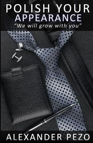 Cover image for Polish Your Appearance: The Modern Gentleman's Guide for Style and Image