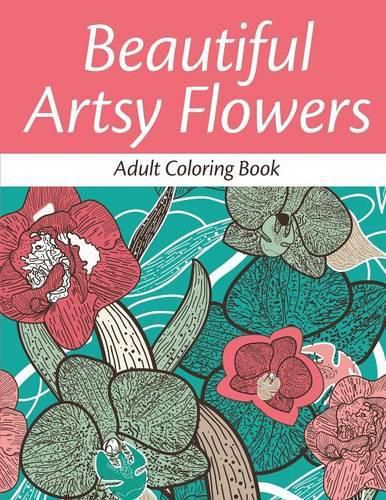 Cover image for Beautiful Artsy Flowers: Adult Coloring Book