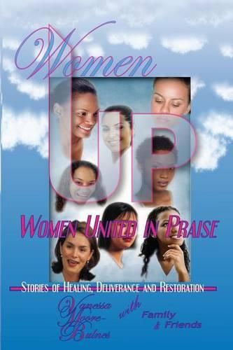 Cover image for Women UP - Women United in Praise: Stories of Healing, Deliverance and Restoration