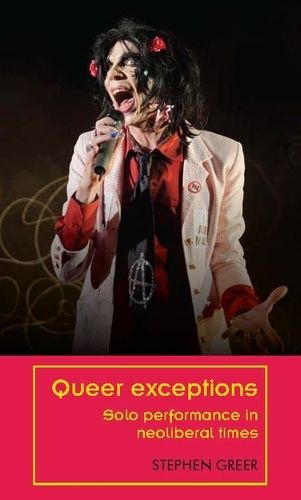 Cover image for Queer Exceptions: Solo Performance in Neoliberal Times