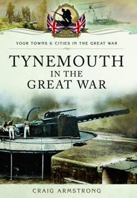 Cover image for Tynemouth in the Great War