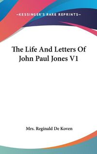 Cover image for The Life and Letters of John Paul Jones V1
