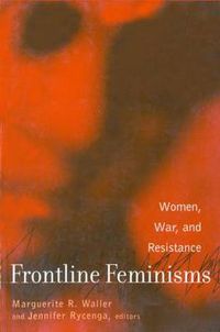 Cover image for Frontline Feminisms: Women, War, and Resistance