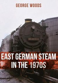 Cover image for East German Steam in the 1970s