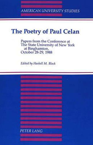 The Poetry of Paul Celan: Papers from the Conference at The State University of New York at Binghamton, October 28-29, 1988