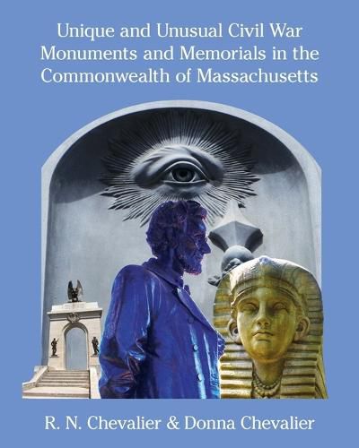 Cover image for Unique and Unusual Civil War Monuments and Memorials in the Commonwealth of Massachusetts