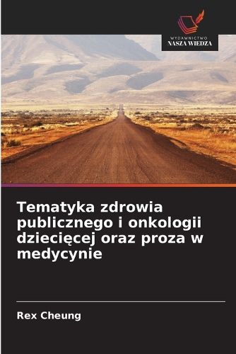 Tematyka zdrowia publicznego i onkologii dziecięcej oraz proza w ...