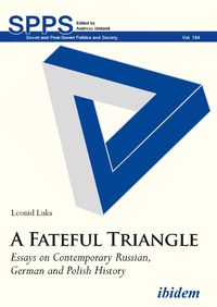 Cover image for A Fateful Triangle - Essays on Contemporary Russian, German, and Polish History