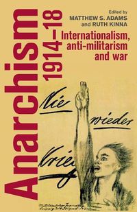Cover image for Anarchism, 1914-18: Internationalism, Anti-Militarism and War