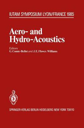 Aero- and Hydro-Acoustics: IUTAM Symposium, Ecole Centrale de Lyon, 3-6 July, 1985