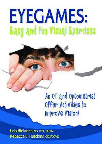 Cover image for Eyegames: Easy and Fun Visual Exercises: An OT and Optometrist Offer Activities to Improve Vision!