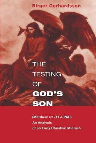 Cover image for The Testing of God's Son: (Matt. 4:1-11 & Par), an Analysis of an Early Christian Midrash