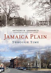 Cover image for Jamaica Plain Through Time