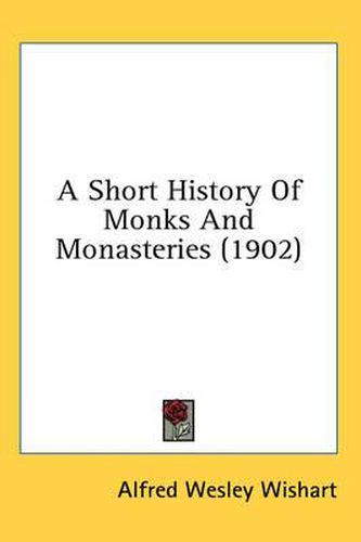 Cover image for A Short History of Monks and Monasteries (1902)