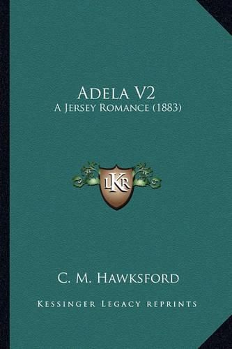 Cover image for Adela V2: A Jersey Romance (1883)