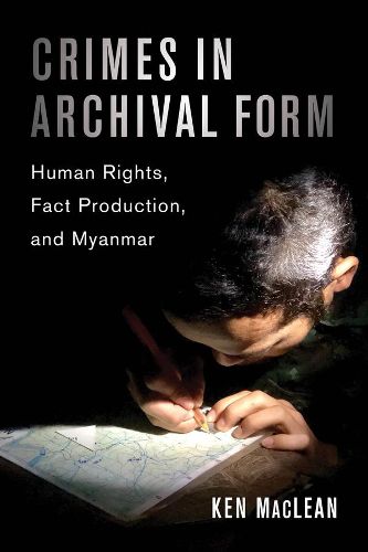 Cover image for Crimes in Archival Form: Human Rights, Fact Production, and Myanmar