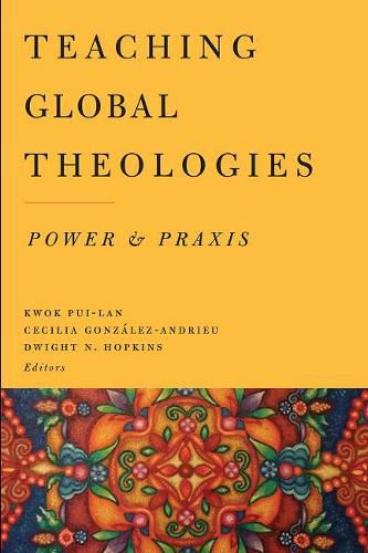 Cover image for Teaching Global Theologies: Power and Praxis