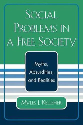 Cover image for Social Problems in a Free Society: Myths, Absurdities, and Realities